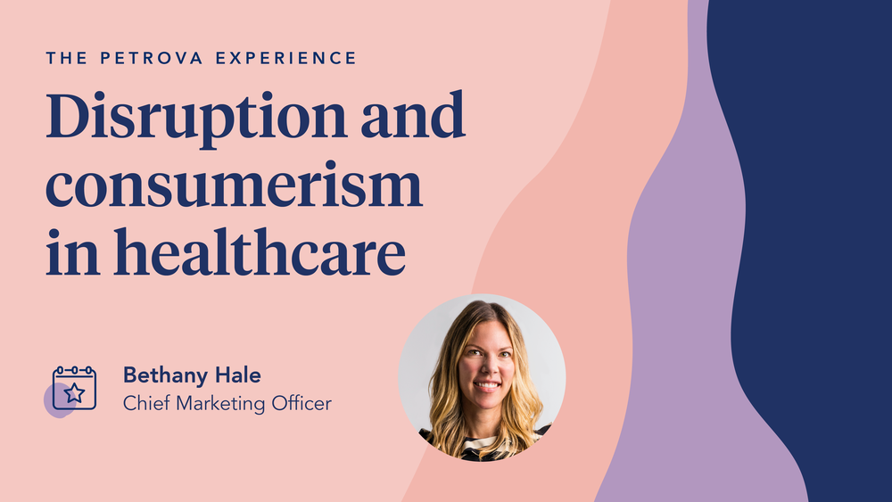 Healthcare Disruption and Consumerism: A Petrova Experience Webinar