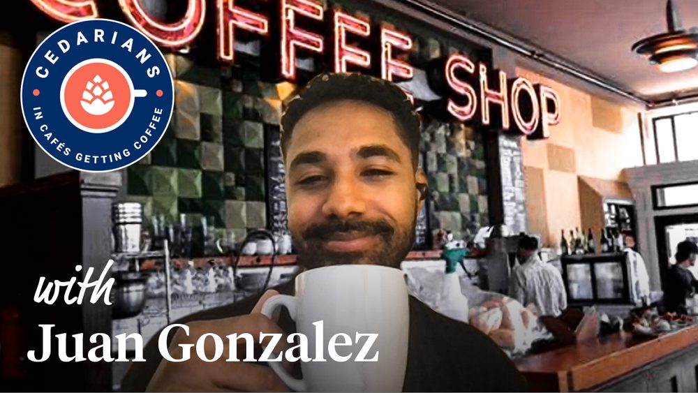 Cedarians in (Zoom) Cafes Getting Coffee – With Juan Gonzalez, Senior Software Engineer