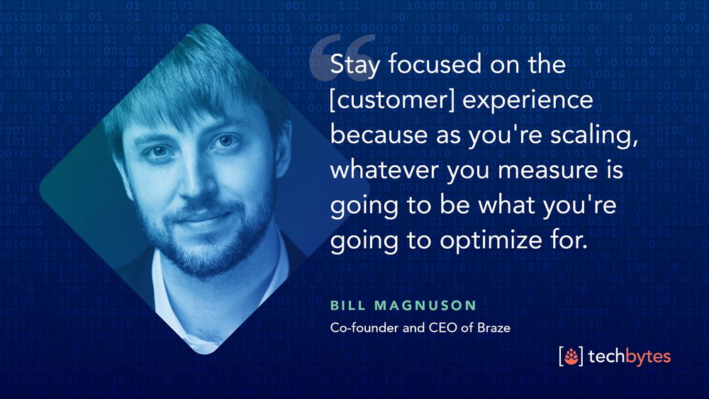 How to Evolve and Scale: Braze CEO Bill Magnuson’s Top Five Insights for Startups