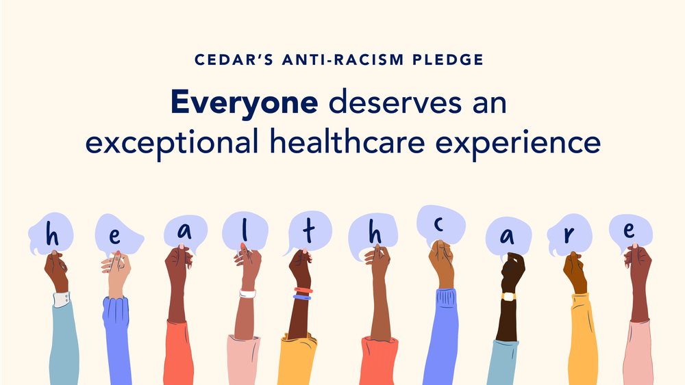 Everyone deserves exceptional healthcare: Cedar’s Anti-Racism Pledge