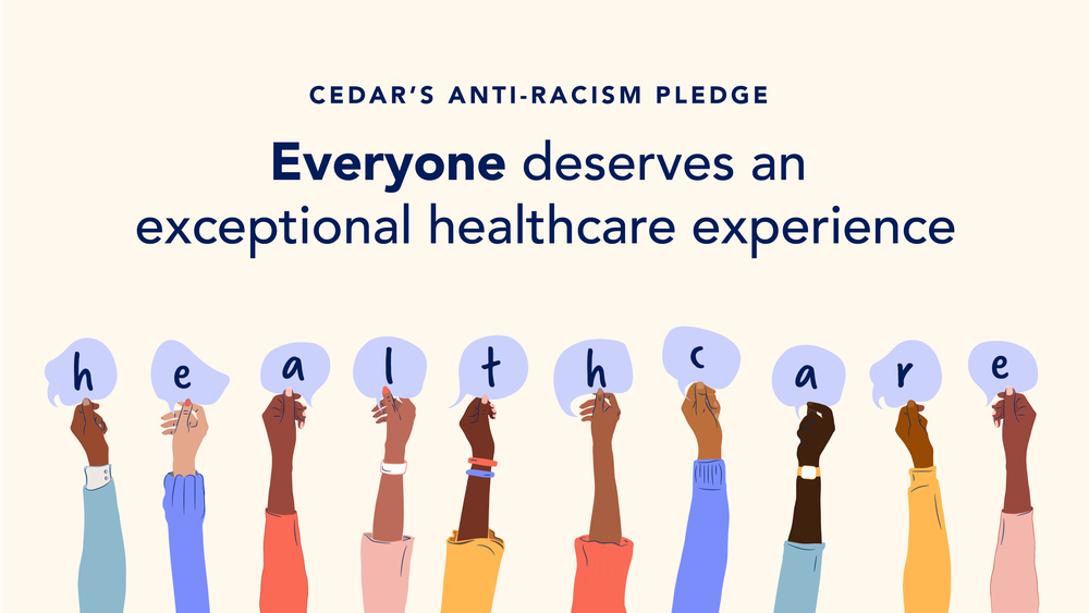 Everyone Deserves Exceptional Healthcare: Cedar’s Anti-Racism Pledge