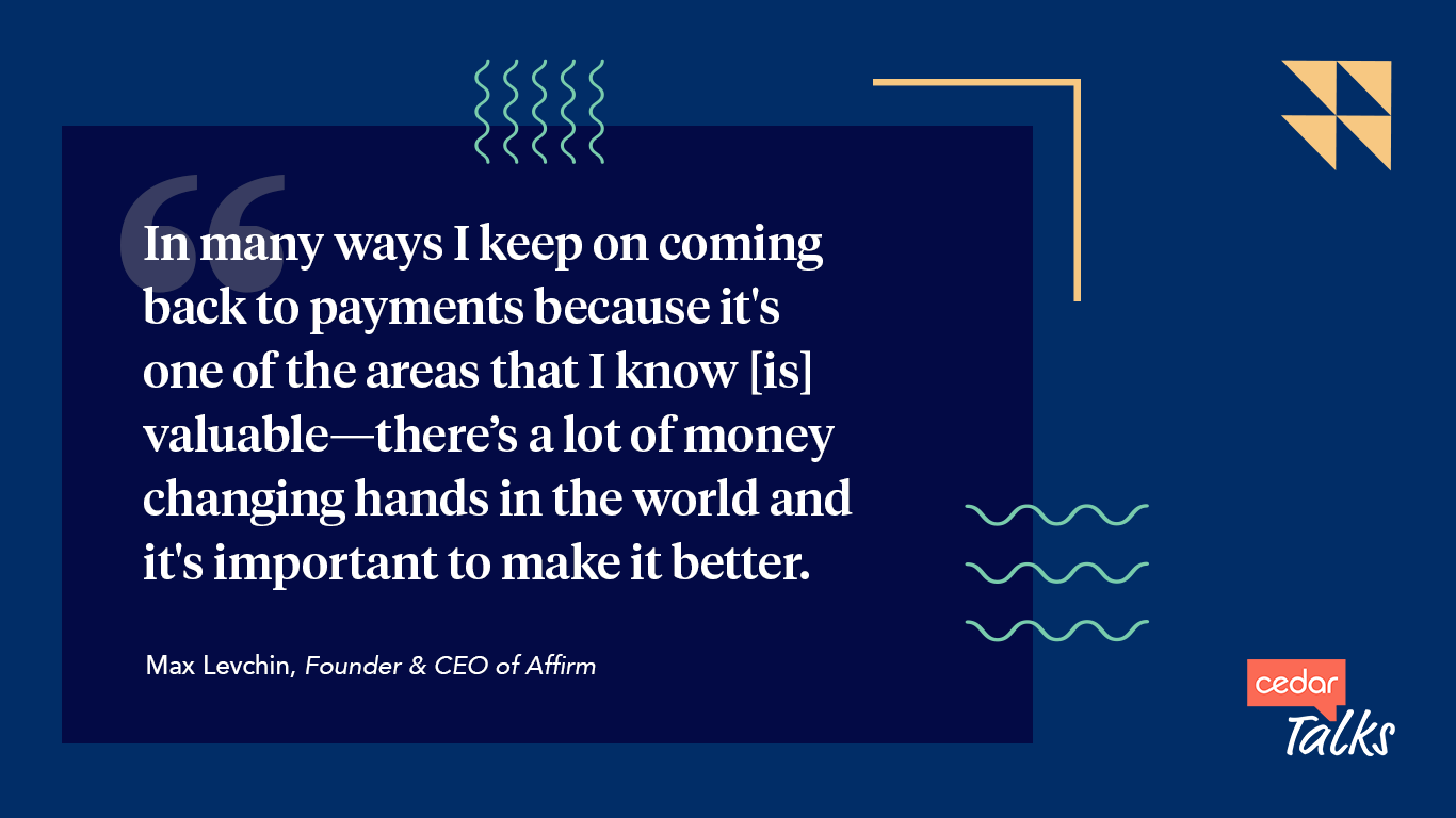 Cedar Talks with founder and CEO of Affirm, Max Levchin