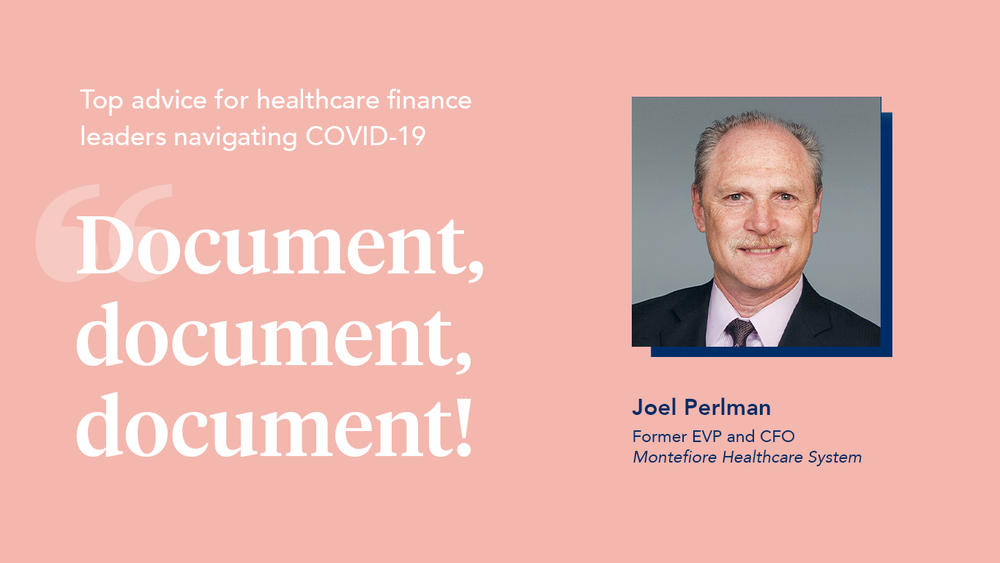 The Ultimate Piece of Pandemic Advice for Healthcare Finance Leaders: ‘Document, Document, Document’