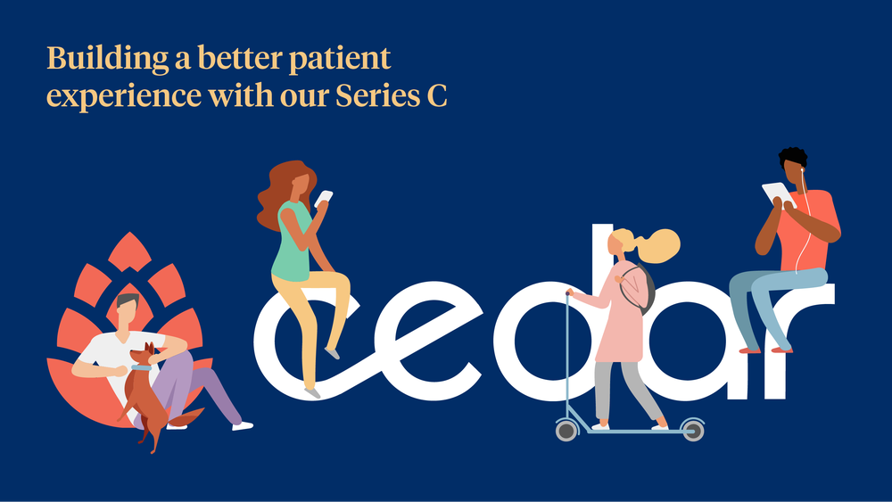 Cedar Raises $102M to Catalyze the Next-Gen Patient Financial Experience